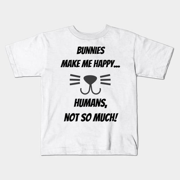 Bunnies make me happy... Humans, not so much! Kids T-Shirt by Christine aka stine1